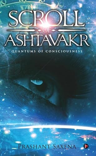 Scroll of Ashtavakr: Quantums of Consciousness von Notion Press, Inc.