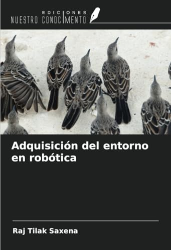 Adquisición del entorno en robótica von Ediciones Nuestro Conocimiento