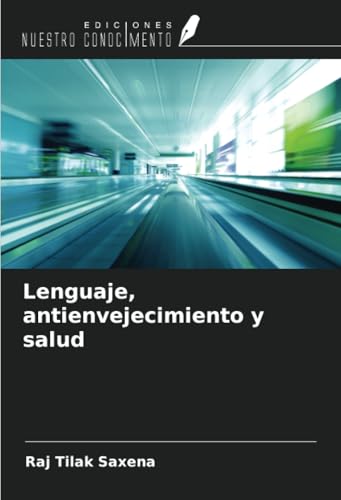 Lenguaje, antienvejecimiento y salud von Ediciones Nuestro Conocimiento