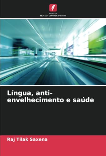 Língua, anti-envelhecimento e saúde von Edições Nosso Conhecimento