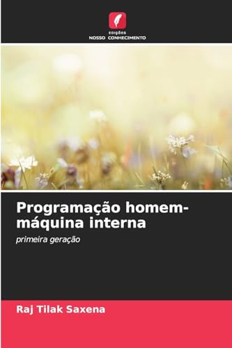 Programação homem-máquina interna: primeira geração von Edições Nosso Conhecimento