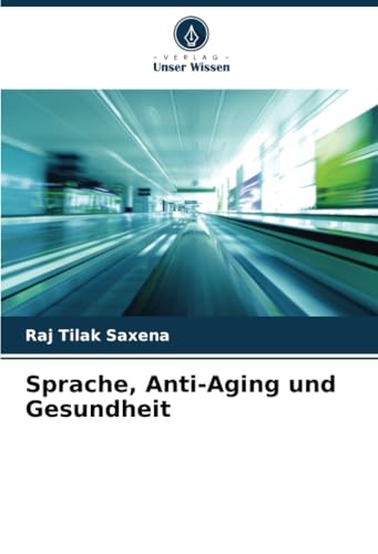 Sprache, Anti-Aging und Gesundheit von Verlag Unser Wissen