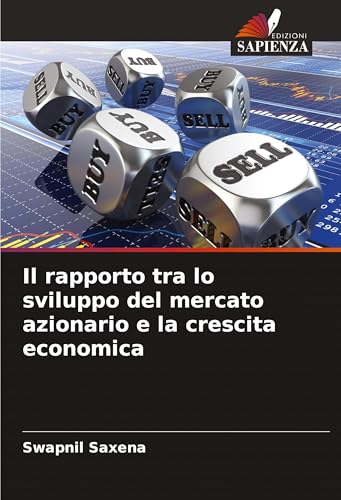 Il rapporto tra lo sviluppo del mercato azionario e la crescita economica von Edizioni Sapienza