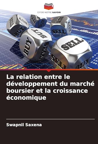 La relation entre le développement du marché boursier et la croissance économique: DE von Editions Notre Savoir