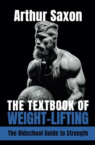 The Textbook of Weight-Lifting: New Edition with an Introduction by Luke Kraft