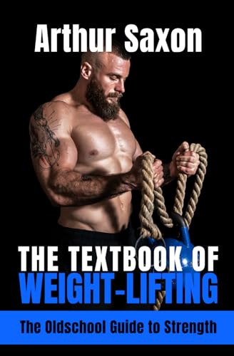 The Textbook of Weight-Lifting: New Edition with an Introduction by Luke Kraft von Independently published