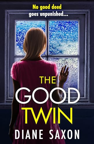 The Good Twin: A BRAND NEW completely gripping psychological thriller from BESTSELLER Diane Saxon for 2024 von Boldwood Books