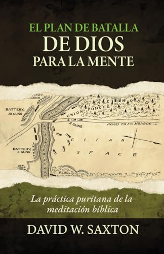 El plan de batalla de Dios para la mente: La practica puritana de la meditacion biblica von Teologia para Vivir