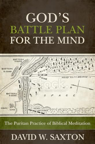 God's Battle Plan for the Mind: The Puritan Practice of Biblical Meditation von Reformation Heritage Books