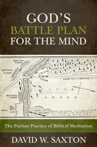 God's Battle Plan for the Mind: The Puritan Practice of Biblical Meditation