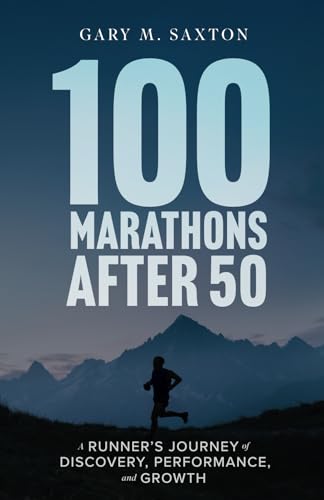100 Marathons After 50: A Runner's Journey of Discovery, Performance, and Growth 100 Marathons After 50: A Runner's Journey of Discovery, Performance, and Growth von Amplify Publishing