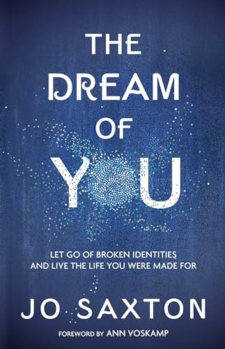 The Dream of You: Let Go of Broken Identities and Live the Life You Were Made For von Waterbrook