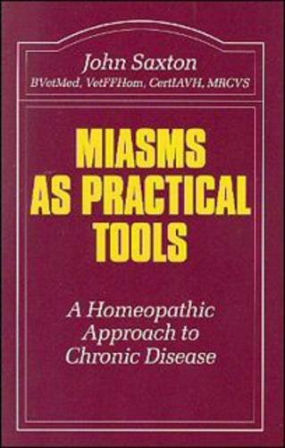 Miasms as Practical Tools: A Homeopathic Approach to Chronic Disease (Beaconsfield Homeopathic Library)