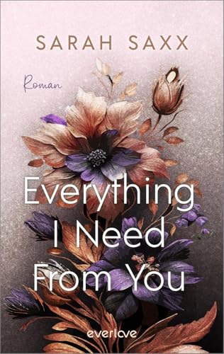 Everything I Need From You (Mighty Bastards 3): Roman | Romantische Rockstar-Romance mit »He Falls First«-Trope von everlove