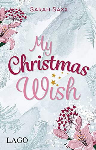 My Christmas Wish: Gefühlvoller Weihnachtsroman mit herzerwärmender Botschaft
