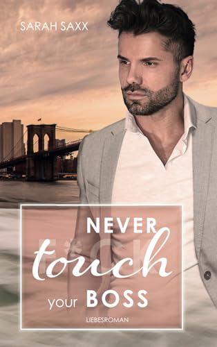 Never touch your Boss (New York Boss-Reihe, Band 6) von Independently published