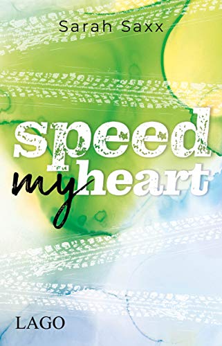 Speed My Heart: Geschwindigkeit, Liebe, Gefahr: Der 2. Teil der Supercross-Love-Reihe von LAGO