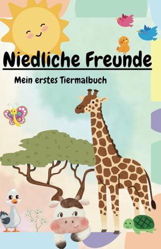 Niedliche Freunde: Mein erstes Tiere Malbuch von Independently published