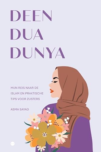 Deen Dua Dunya: Mijn reis naar de islam en praktische tips voor zusters Deen Dua Dunya: Mijn reis naar de islam en praktische tips voor zusters von Uitgeverij Boekscout