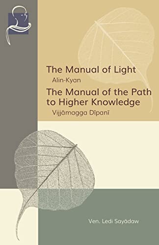 The Manual of Light & The Manual of the Path to Higher Knowledge: Two Expositions of the Buddha’s Teaching von BPS Pariyatti Editions