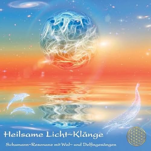 HEILSAME LICHTKLÄNGE: Schumann-Resonanz mit Wal- und Delfingesängen (Heilmusik mit ausgewählten Frequenzen)