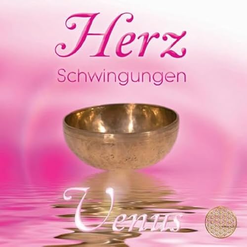 Herz Schwingungen ~ Venus. Musik und Klänge aus der Liebe & Weisheit des Herzens (Heilmusik mit ausgewählten Frequenzen)