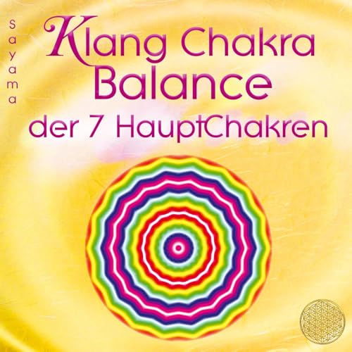 KLANG CHAKRA BALANCE DER SIEBEN HAUPTCHAKREN: mit speziellen Heilschwingungen für jedes Chakra (Heilmusik mit ausgewählten Frequenzen)