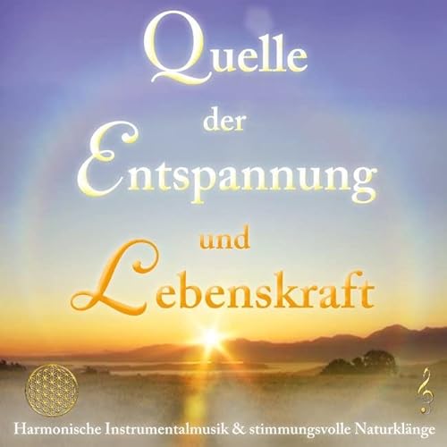 Quelle der Entspannung und Lebenskraft [Aktiviere deine Intuition]: Harmonische Instrumentalmusik & stimmungsvolle Naturklänge (Heilmusik mit ausgewählten Frequenzen)