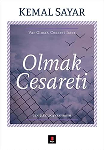 Olmak Cesareti: Var Olmak Cesaret Ister: Var Olmak Cesaret İster - Genişletilmiş Yeni Basım von Kapı Yayınları