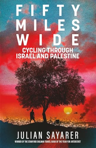 Fifty Miles Wide: Cycling Through Israel and Palestine von MacLehose Press