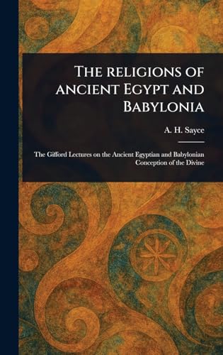 The Religions of Ancient Egypt and Babylonia von Anson Street Press