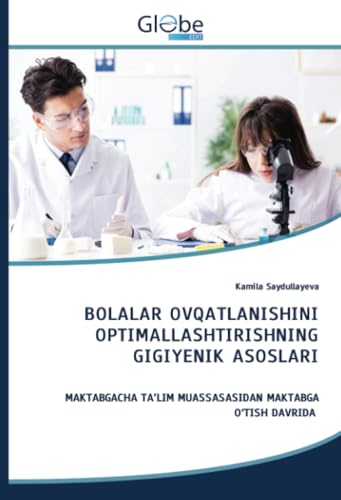 BOLALAR OVQATLANISHINI OPTIMALLASHTIRISHNING GIGIYENIK ASOSLARI: MAKTABGACHA TA’LIM MUASSASASIDAN MAKTABGA O‘TISH DAVRIDA BOLALAR OVQATLANISHINI OPTIMALLASHTIRISHNING GIGIYENIK ASOSLARI: MAKTABGACHA TA’LIM MUASSASASIDAN MAKTABGA O‘TISH DAVRIDA von GlobeEdit