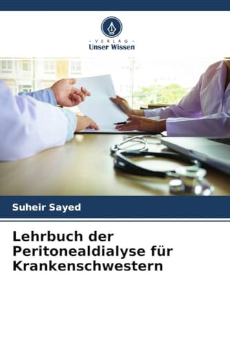 Lehrbuch der Peritonealdialyse für Krankenschwestern von Verlag Unser Wissen