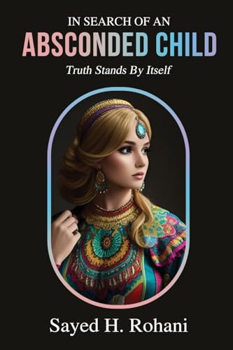 In Search of an Absconded Child: Truth Stands By Itself von Gotham Books
