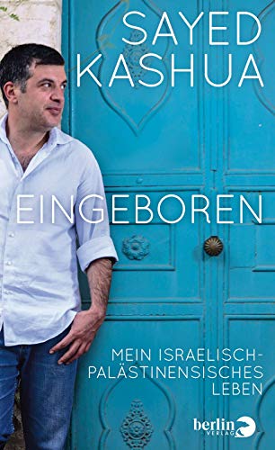 Eingeboren: Mein israelisch-palästinensisches Leben von Berlin Verlag