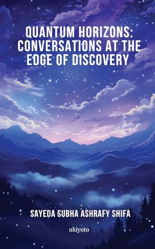 Quantum Horizons: Conversations at the Edge of Discovery von Ukiyoto Publishing