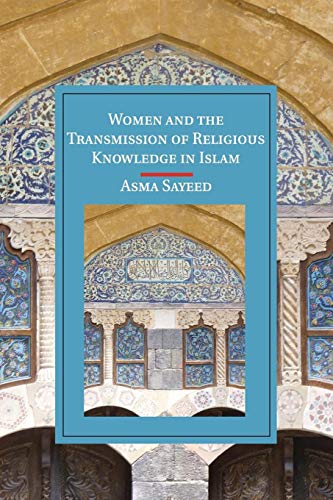 Women and the Transmission of Religious Knowledge in Islam (Cambridge Studies in Islamic Civilization)