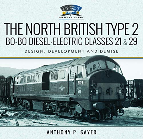 The North British Type 2 Bo-Bo Diesel-Electric Classes 21 & 29: Design, Development and Demise (Locomotive Portfolios) von Pen and Sword Transport