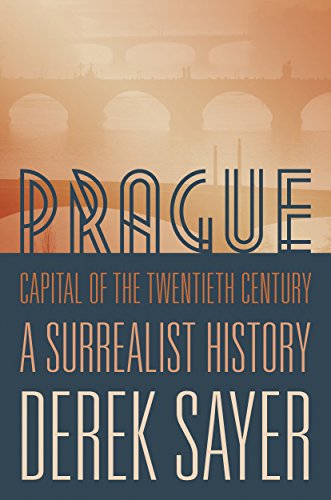 Prague Capital of the Twentieth Century: A Surrealist History