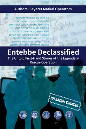 Entebbe Declassified: The Untold First-Hand Stories of the Legendary Rescue Operation von Booxai