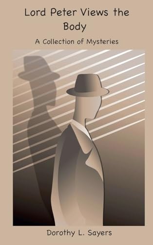 Lord Peter Views the Body: A Collection of Mysteries