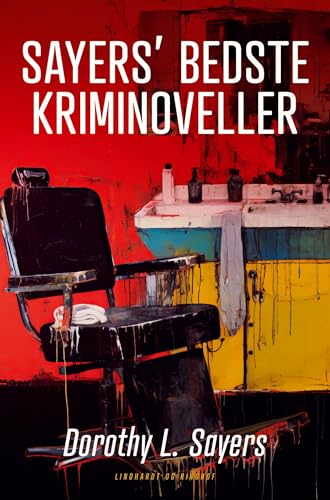 Sayers' bedste kriminoveller Sayers' bedste kriminoveller von Lindhardt og Ringhof