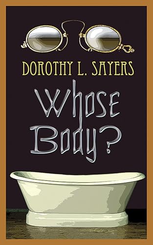 Whose Body? (Dover Literature: Crime/Mystery/Thriller) Whose Body? (Dover Literature: Crime/Mystery/Thriller)