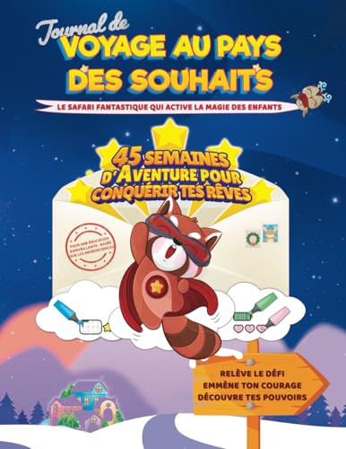 JOURNAL DE VOYAGE AU PAYS DES SOUHAITS: Le Safari Fantastique qui active la magie des Enfants - Version 45 Semaines d'Aventure