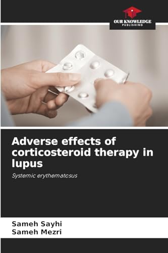 Adverse effects of corticosteroid therapy in lupus: Systemic erythematosus von Our Knowledge Publishing