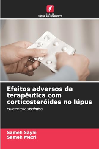 Efeitos adversos da terapêutica com corticosteróides no lúpus: Eritematoso sistémico von Edições Nosso Conhecimento