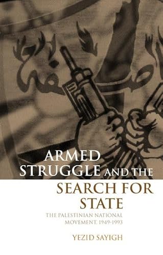 Armed Struggle and the Search for State: The Palestinian National Movement, 1949-1993 von Oxford University Press