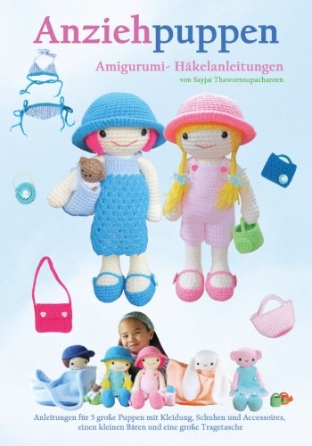 Anziehpuppen Amigurumi- Häkelanleitungen: Anleitungen Fur 5 Grosse Puppen Mit Kleidung, Schuhen und Accessoires, Einen Kleinen Baren und Eine Grosse ... (Sayjais Amigurumi Häkelanleitungen, Band 3) von K and J Publishing