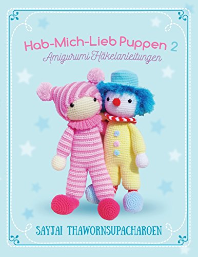 Hab-Mich-Lieb Puppen 2: Amigurumi Häkelanleitungen (Sayjais Amigurumi Haekelanleitungen, Band 7) von K and J Publishing