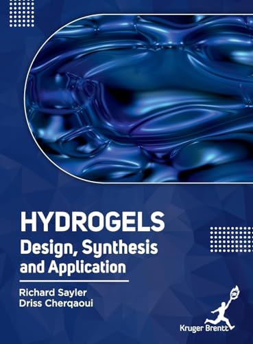 Hydrogels: Design Synthesis and Application Hydrogels: Design Synthesis and Application von Kruger Brentt Publisher UK. LTD.